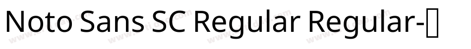 Noto Sans SC Regular Regular字体转换